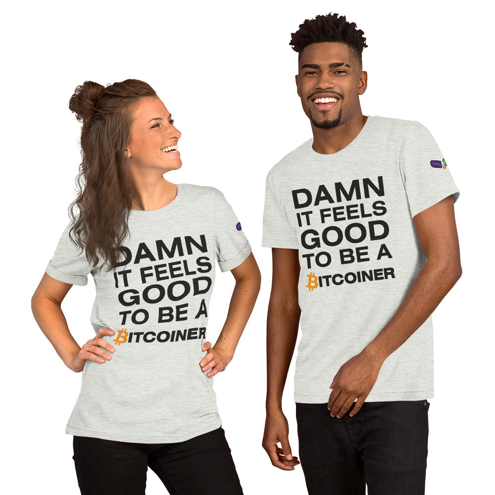 Damn it Feels Good to be a Bitcoiner Unisex t-shirt