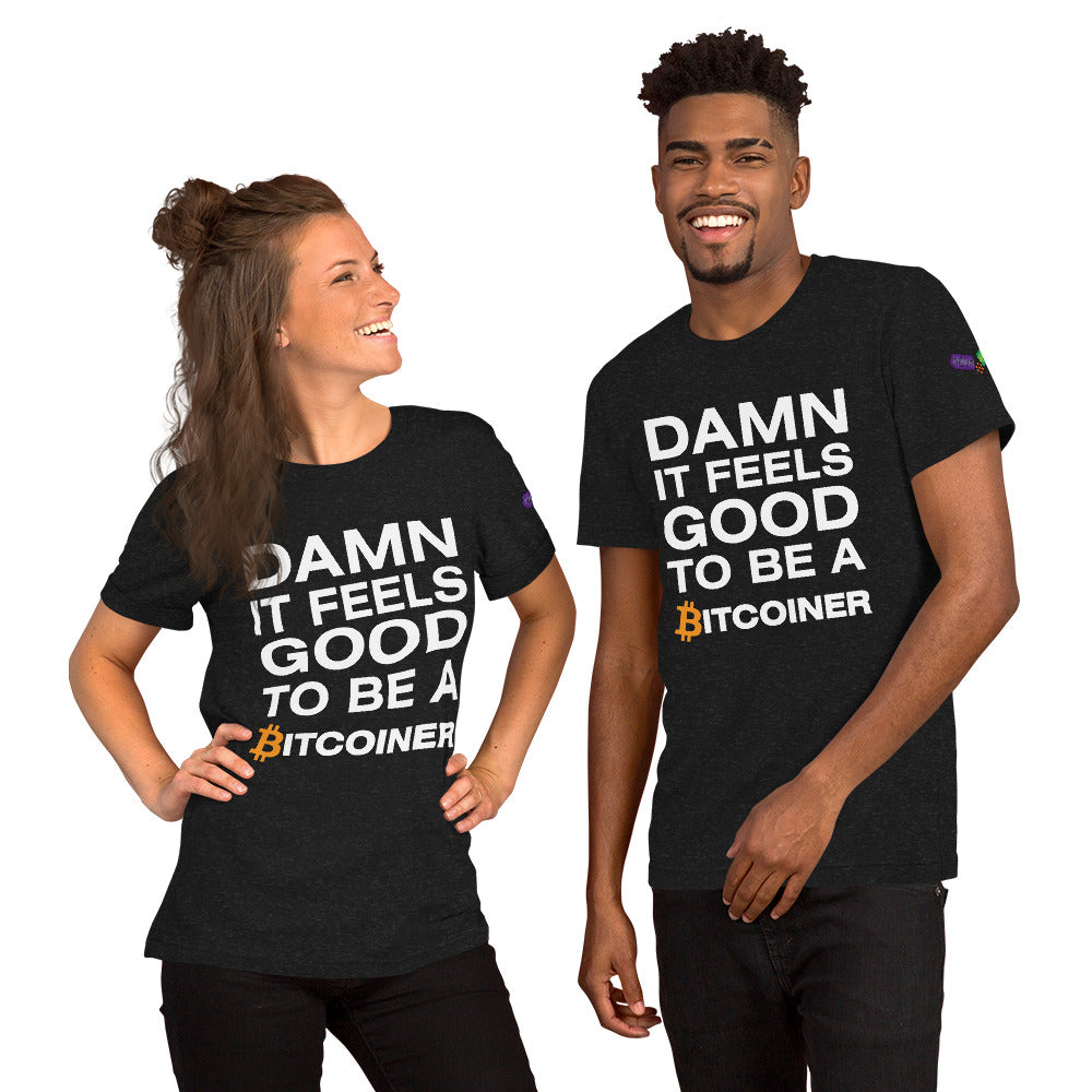 Damn it Feels Good to be a Bitcoiner Unisex t-shirt