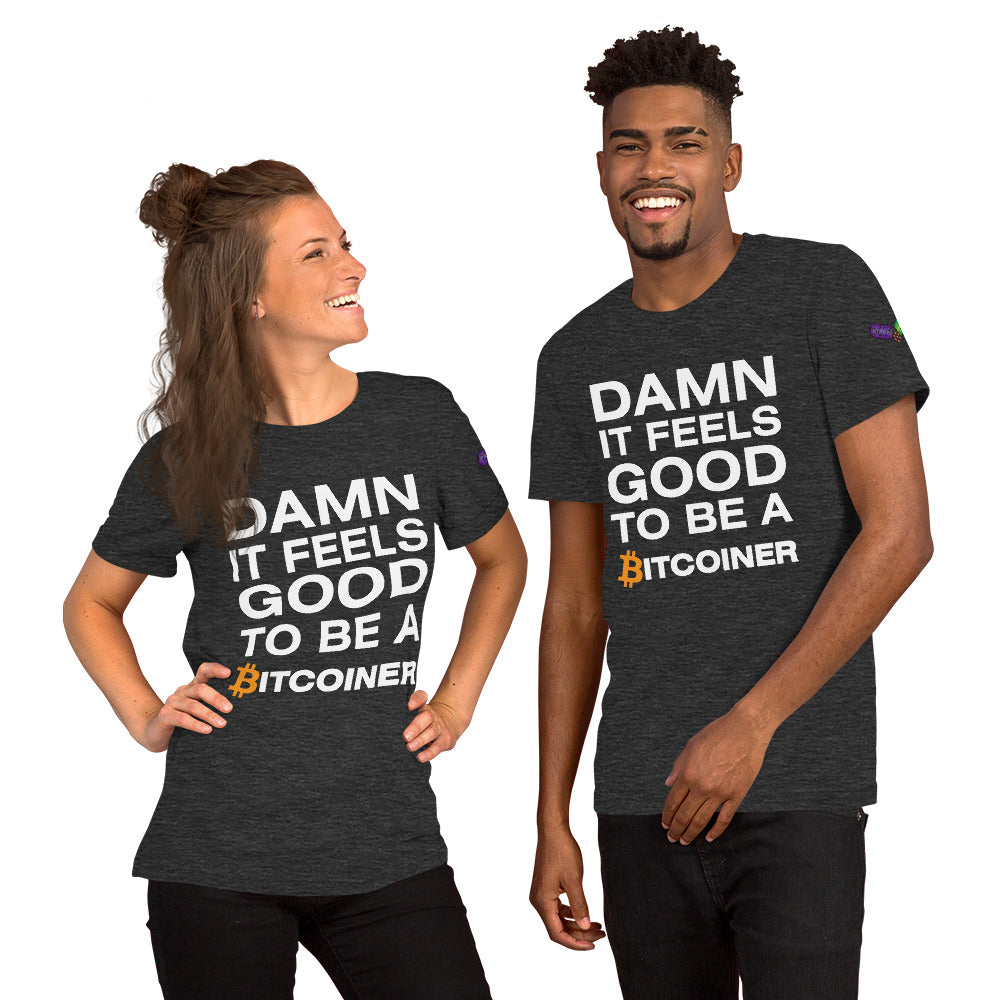 Damn it Feels Good to be a Bitcoiner Unisex t-shirt