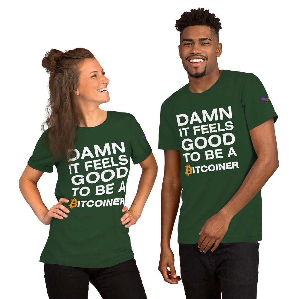 Damn it Feels Good to be a Bitcoiner Unisex t-shirt