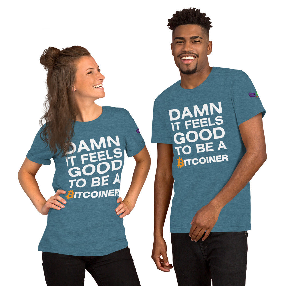 Damn it Feels Good to be a Bitcoiner Unisex t-shirt