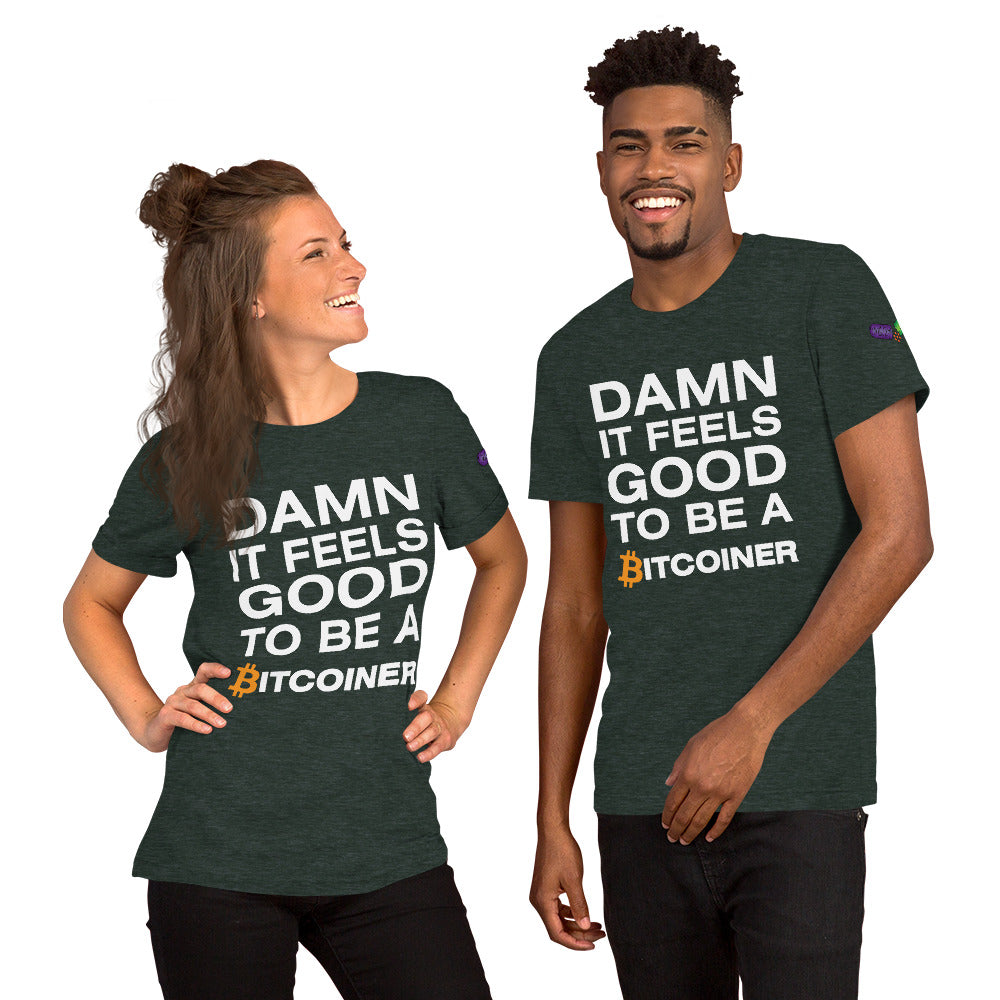 Damn it Feels Good to be a Bitcoiner Unisex t-shirt