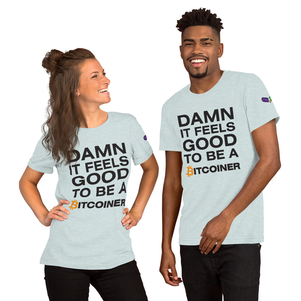 Damn it Feels Good to be a Bitcoiner Unisex t-shirt