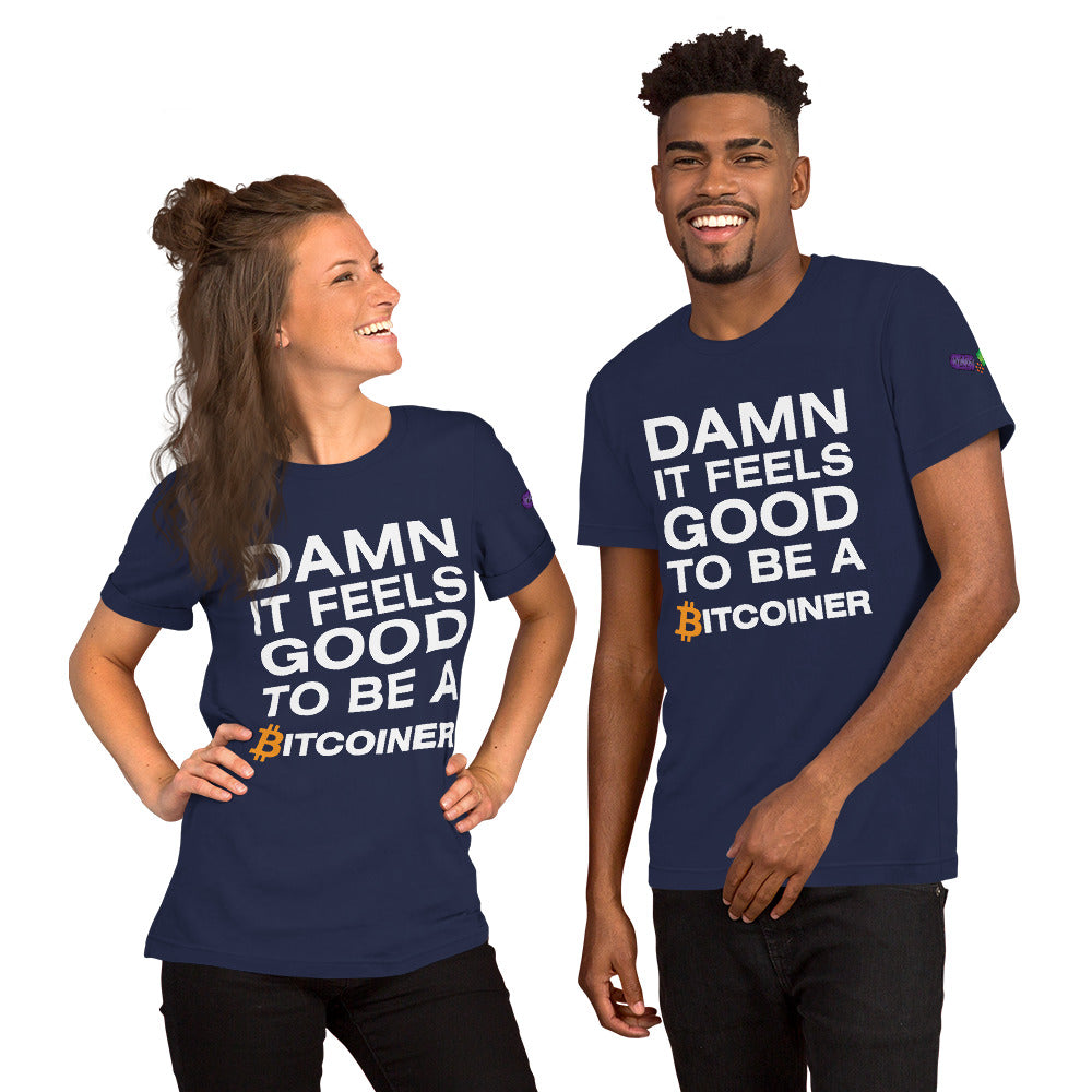 Damn it Feels Good to be a Bitcoiner Unisex t-shirt