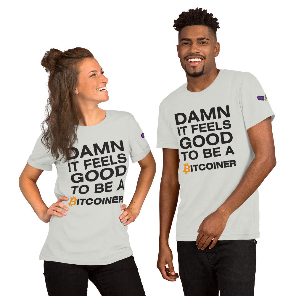 Damn it Feels Good to be a Bitcoiner Unisex t-shirt