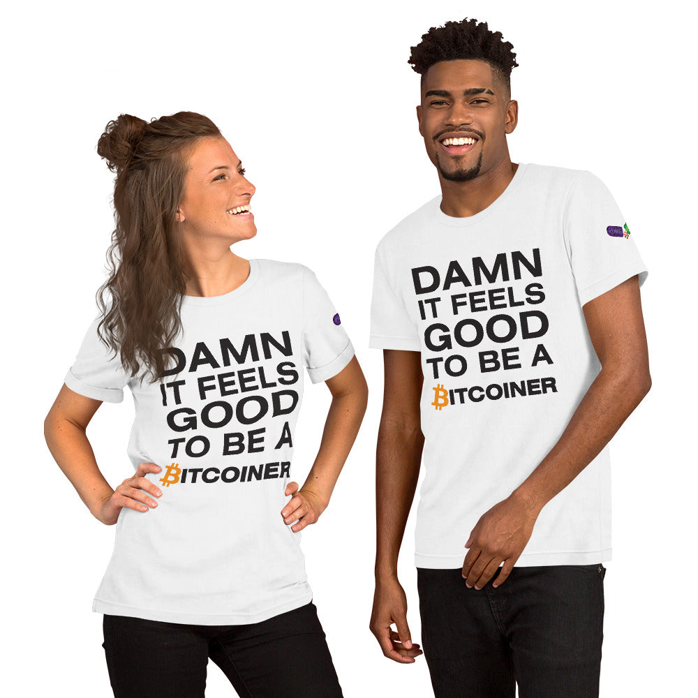 Damn it Feels Good to be a Bitcoiner Unisex t-shirt