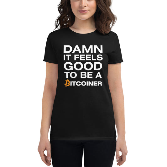 Damn it Feels Good to be a Bitcoiner Women's short sleeve t-shirt